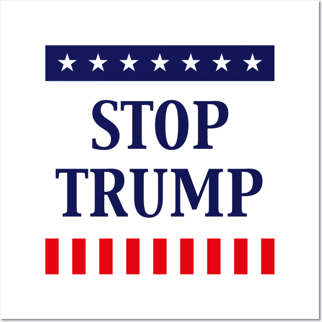 Stop Trump (Anti Donald Trump) Wall Art by MrFaulbaum